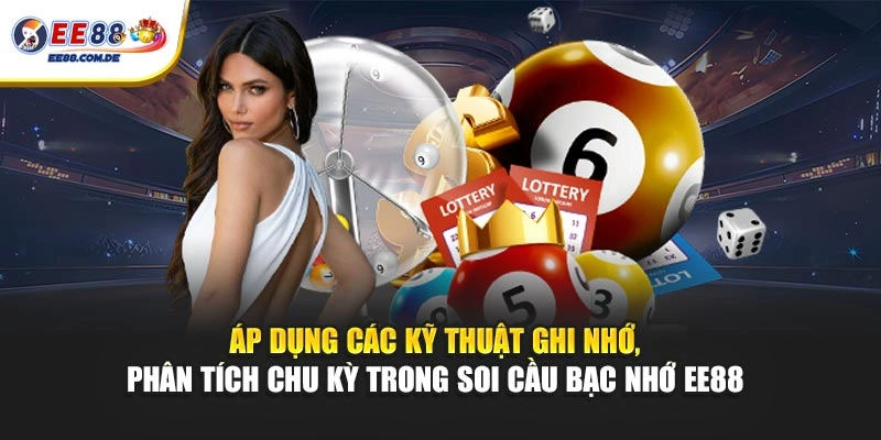 Áp dụng các kỹ thuật ghi nhớ, phân tích chu kỳ trong soi cầu bạc nhớ EE88 Áp dụng các kỹ thuật ghi nhớ, phân tích chu kỳ trong soi cầu bạc nhớ EE88