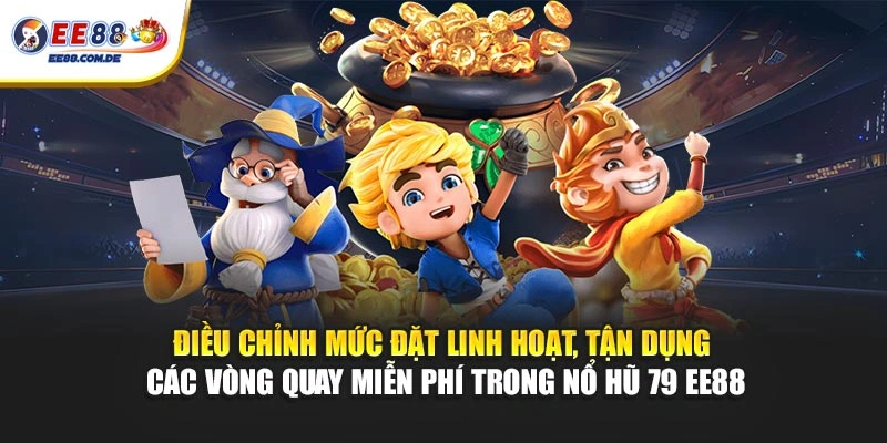 Mức đặt và vòng quay miễn phí là yếu tố cần quan sát Mức đặt và vòng quay miễn phí là yếu tố cần quan sát
