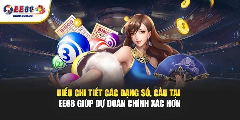 Hiểu chi tiết các dạng số, cầu tại EE88 giúp dự đoán chính xác hơn Hiểu chi tiết các dạng số, cầu tại EE88 giúp dự đoán chính xác hơn