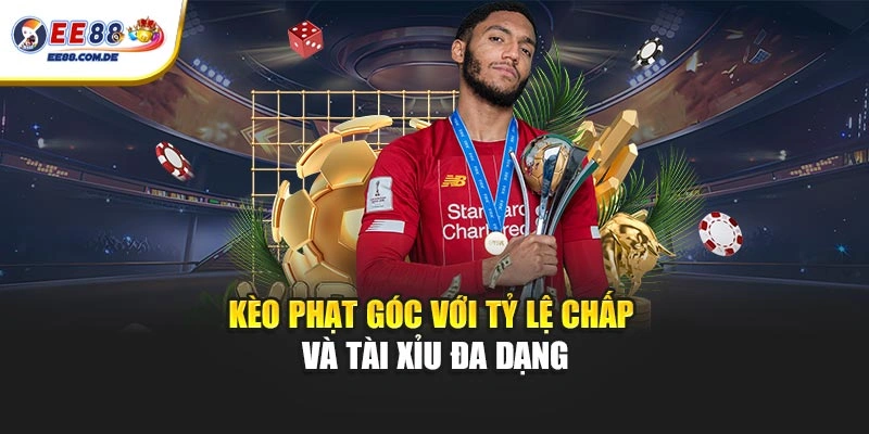 Kèo phạt góc với tỷ lệ chấp và tài xỉu đa dạng Kèo phạt góc với tỷ lệ chấp và tài xỉu đa dạng