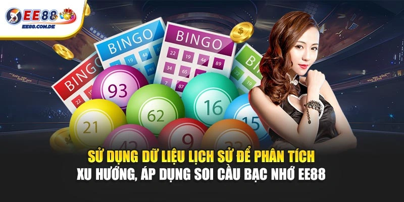 Sử dụng dữ liệu lịch sử để phân tích xu hướng, áp dụng soi cầu bạc nhớ EE88 Sử dụng dữ liệu lịch sử để phân tích xu hướng, áp dụng soi cầu bạc nhớ EE88